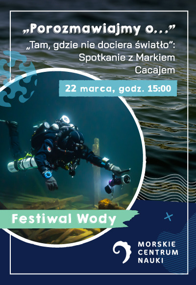 Zdjęcie - „Tam, gdzie nie dociera światło” - spotkanie z nurkiem Markiem Cacajem. 